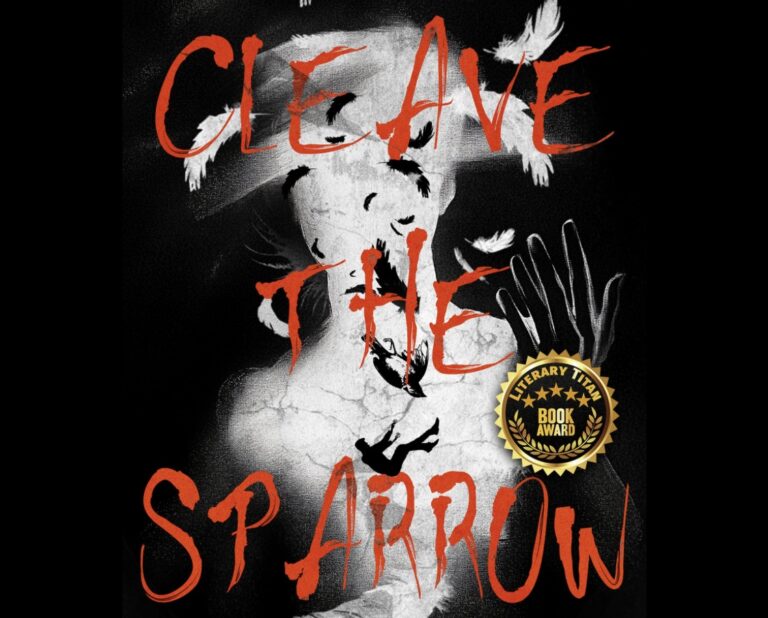Debut Novel Cleave The Sparrow Earns Critical Acclaim and Literary Awards